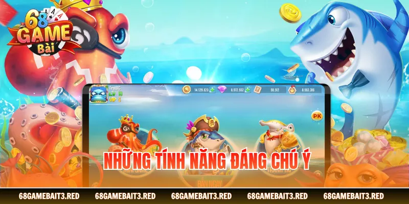 Những tính năng đáng chú ý